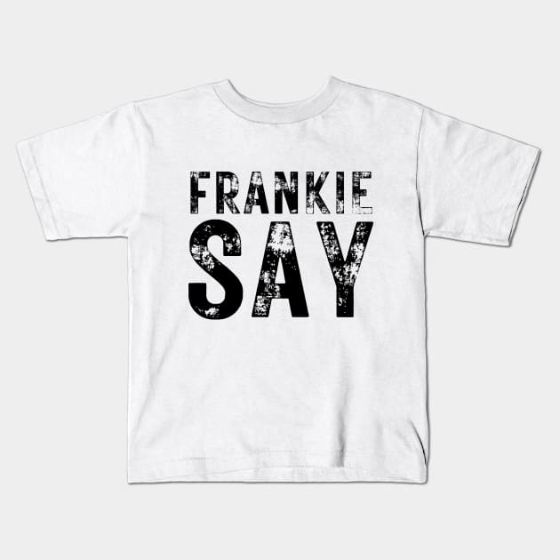 80s Music | Frankie Say | 80s Retro Style Kids T-Shirt by JENXTEES